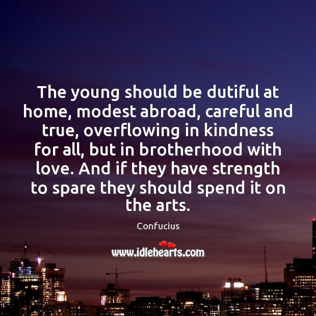 The young should be dutiful at home, modest abroad, careful and true, Confucius Picture Quote