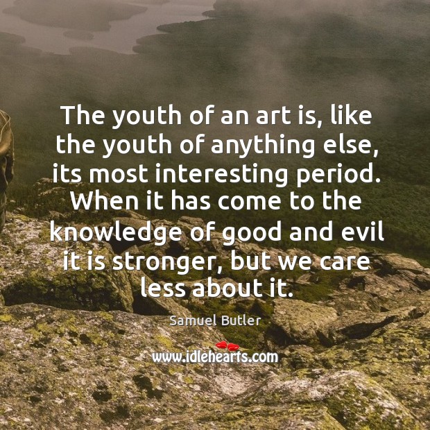 The youth of an art is, like the youth of anything else, Image