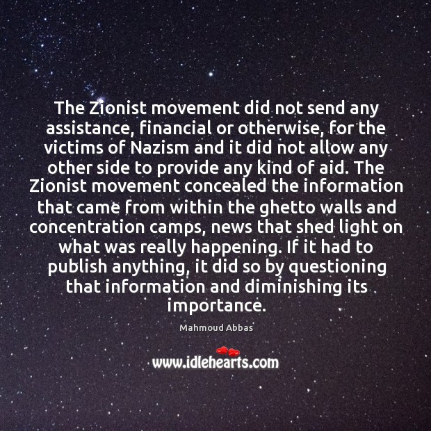 The Zionist movement did not send any assistance, financial or otherwise, for 