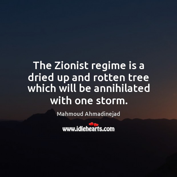 The Zionist regime is a dried up and rotten tree which will be annihilated with one storm. Image