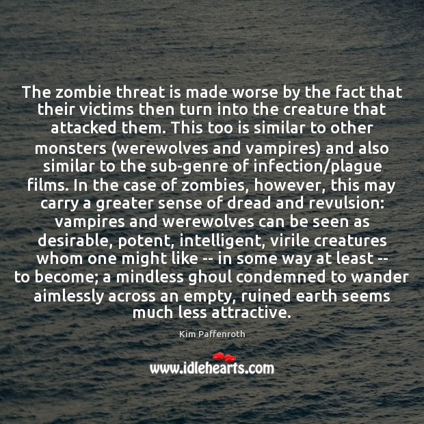 The zombie threat is made worse by the fact that their victims Image