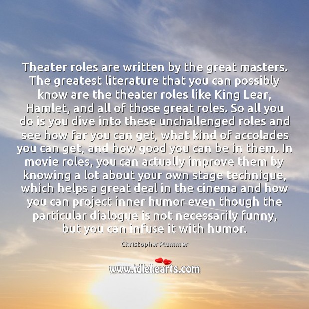 Theater roles are written by the great masters. The greatest literature that Image