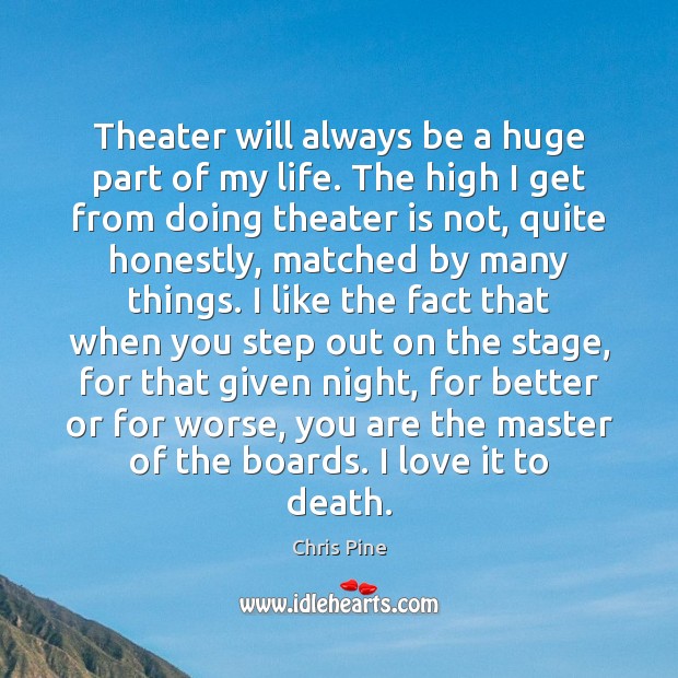 Theater will always be a huge part of my life. The high Image