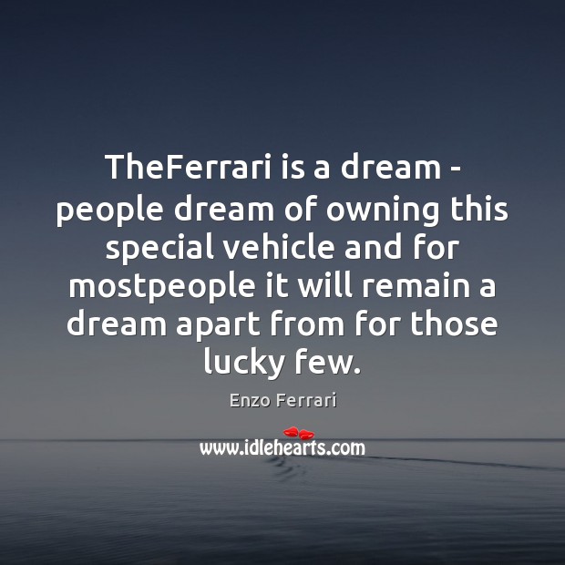 TheFerrari is a dream – people dream of owning this special vehicle Image