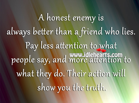 A honest enemy is always better than a friend who lies. Image