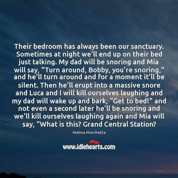 Their bedroom has always been our sanctuary. Sometimes at night we’ll end Melina Marchetta Picture Quote