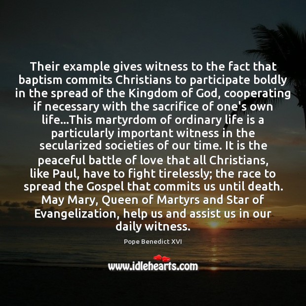 Their example gives witness to the fact that baptism commits Christians to Pope Benedict XVI Picture Quote