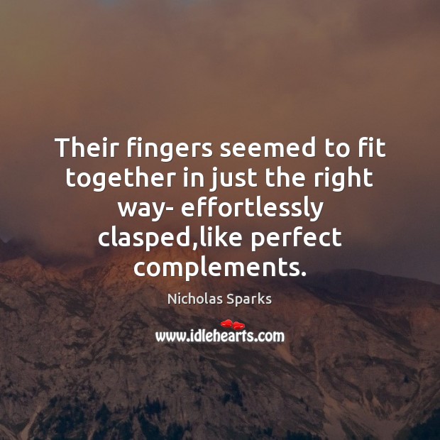 Their fingers seemed to fit together in just the right way- effortlessly Image