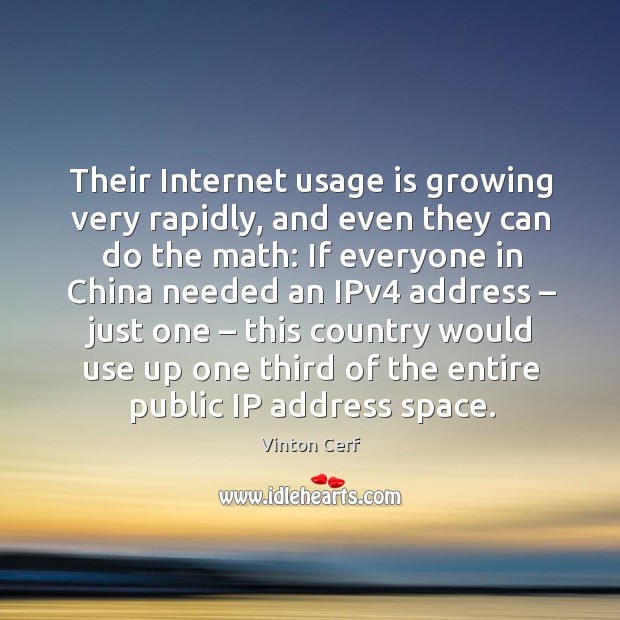 Their internet usage is growing very rapidly, and even they can do the math: Vinton Cerf Picture Quote