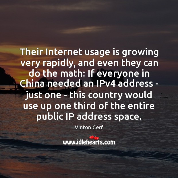 Their Internet usage is growing very rapidly, and even they can do Vinton Cerf Picture Quote