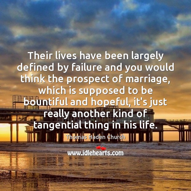 Their lives have been largely defined by failure and you would think Thomas Haden Church Picture Quote