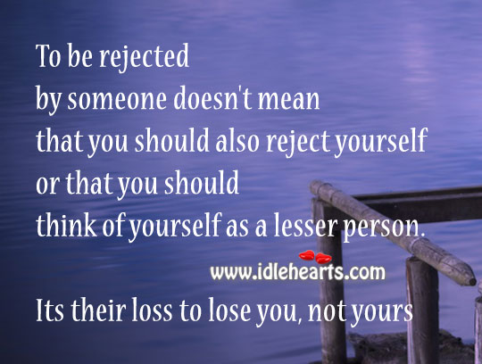 It’s their loss to lose you, not yours. Image