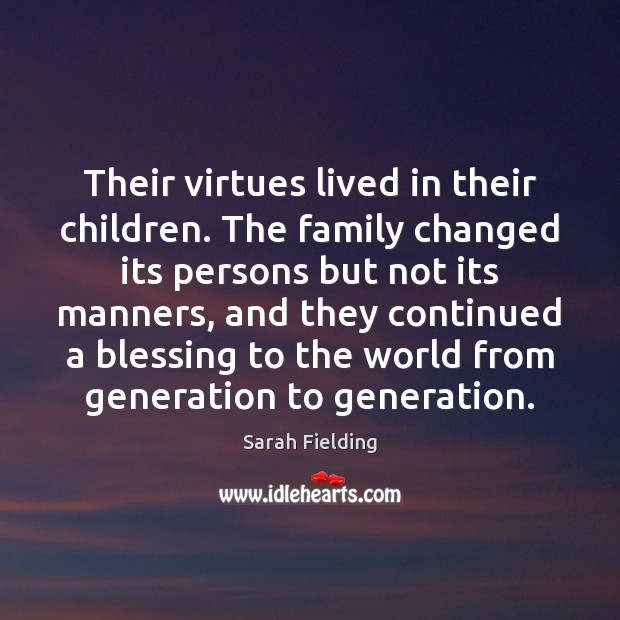 Their virtues lived in their children. The family changed its persons but Image