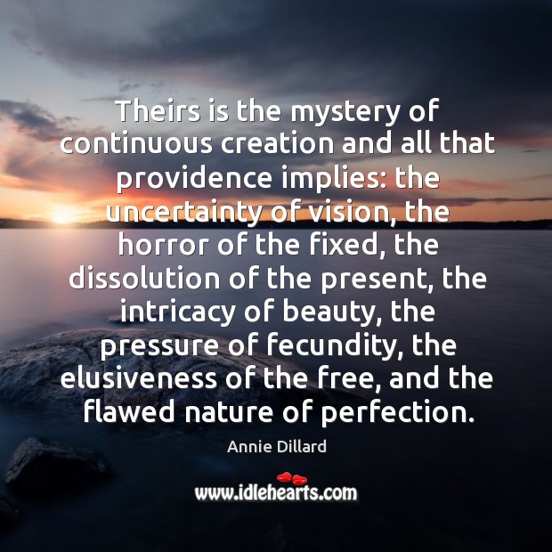 Theirs is the mystery of continuous creation and all that providence implies: Image