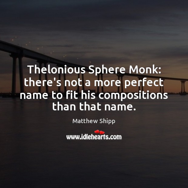 Thelonious Sphere Monk: there’s not a more perfect name to fit his Image