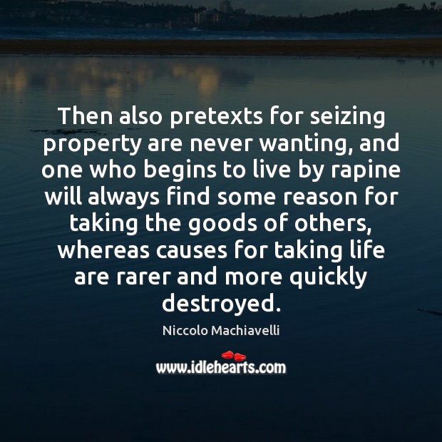 Then also pretexts for seizing property are never wanting, and one who Image