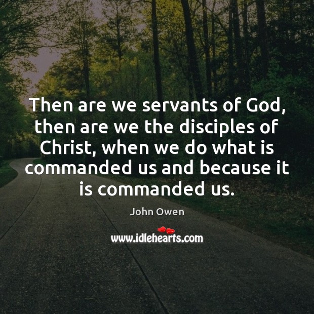 Then are we servants of God, then are we the disciples of Image