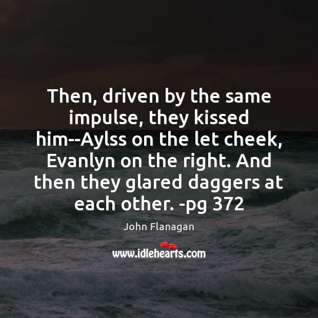 Then, driven by the same impulse, they kissed him–Aylss on the let Image