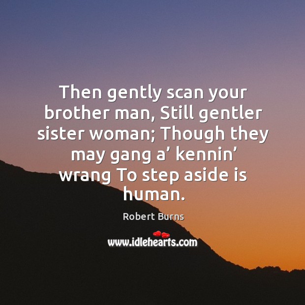 Then gently scan your brother man, still gentler sister woman; Image