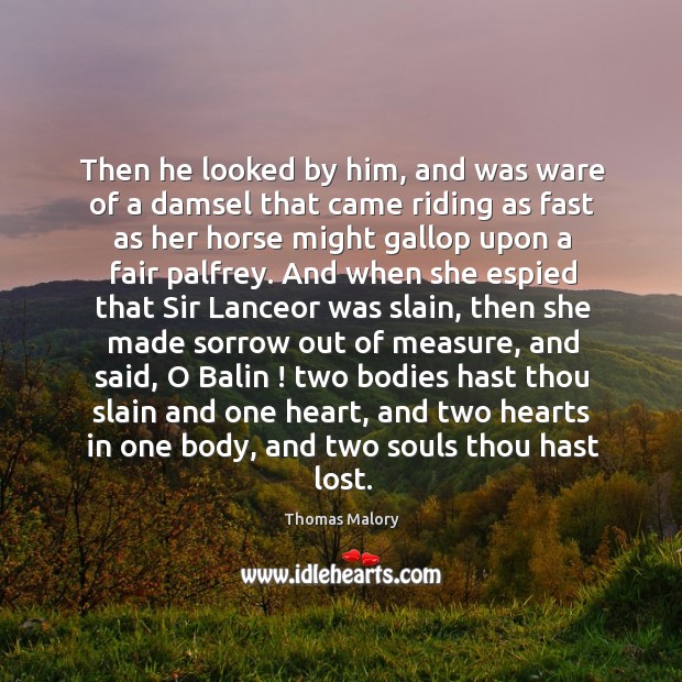 Then he looked by him, and was ware of a damsel that Thomas Malory Picture Quote