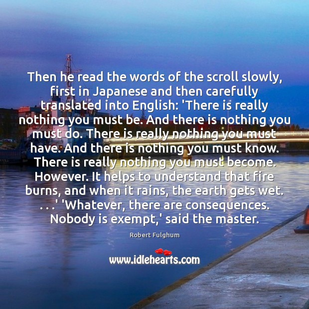 Then he read the words of the scroll slowly, first in Japanese Robert Fulghum Picture Quote