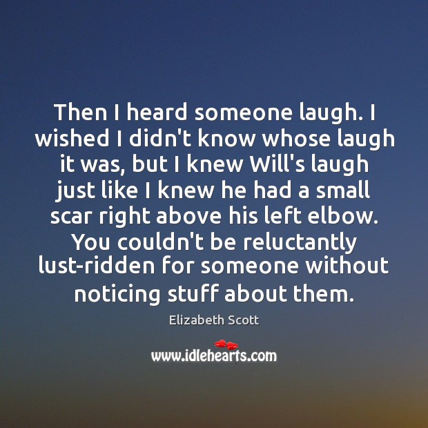 Then I heard someone laugh. I wished I didn’t know whose laugh Image