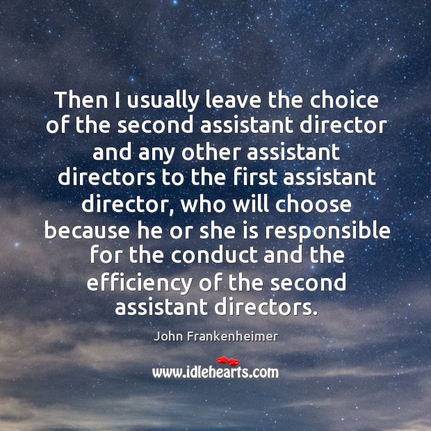Then I usually leave the choice of the second assistant director and any other assistant directors Image