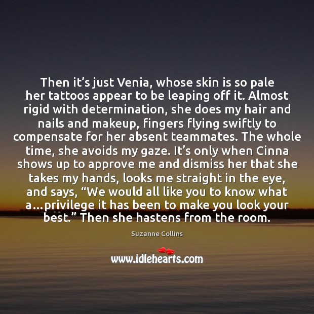 Then it’s just Venia, whose skin is so pale her tattoos Suzanne Collins Picture Quote