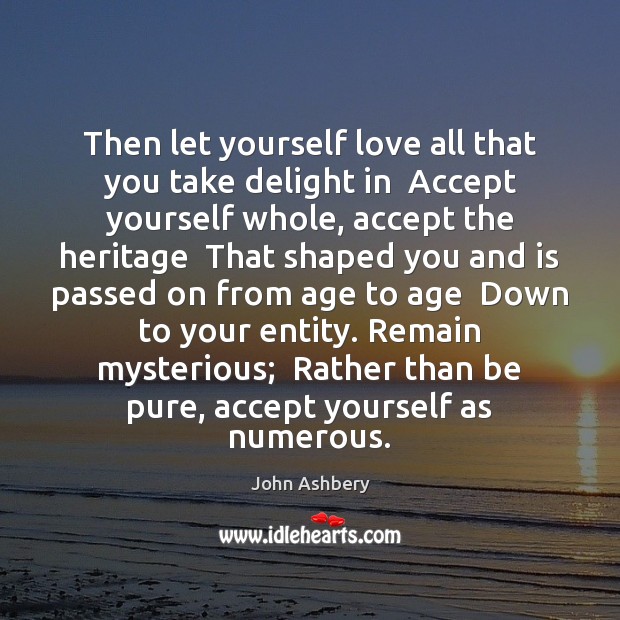 Then let yourself love all that you take delight in  Accept yourself Image