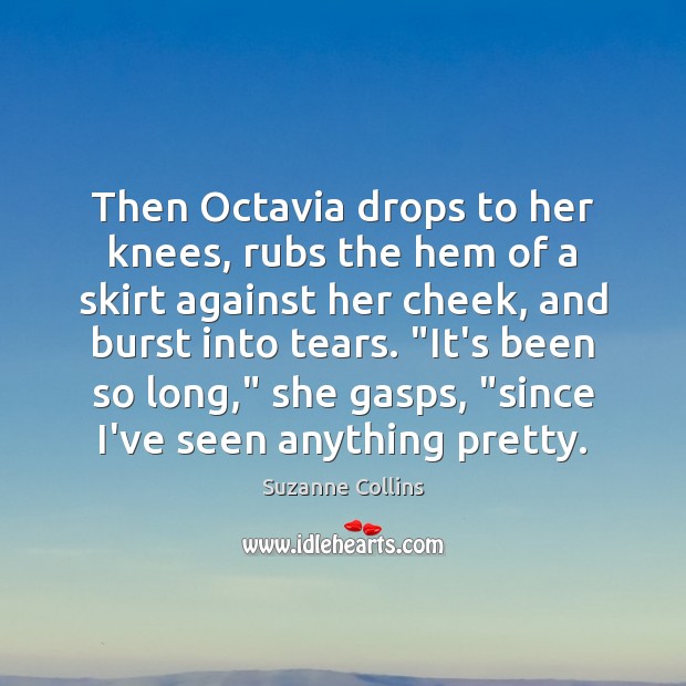 Then Octavia drops to her knees, rubs the hem of a skirt Image