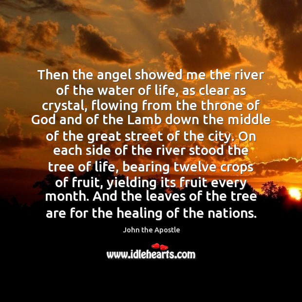 Then the angel showed me the river of the water of life, John the Apostle Picture Quote