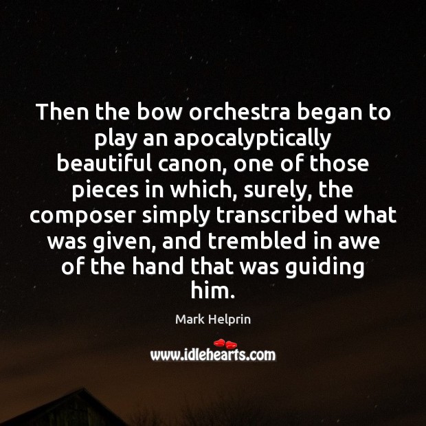 Then the bow orchestra began to play an apocalyptically beautiful canon, one Image