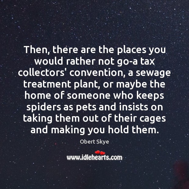 Then, there are the places you would rather not go-a tax collectors’ Obert Skye Picture Quote