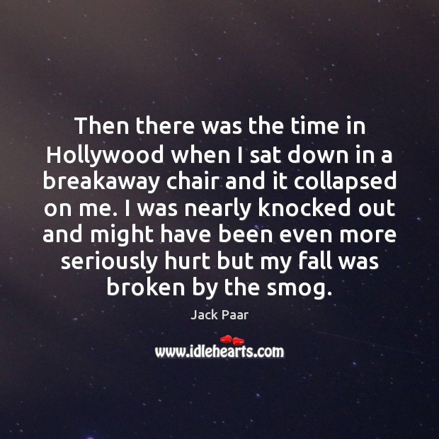 Then there was the time in Hollywood when I sat down in Jack Paar Picture Quote