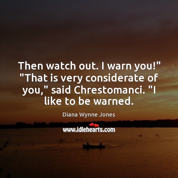 Then watch out. I warn you!” “That is very considerate of you,” Image