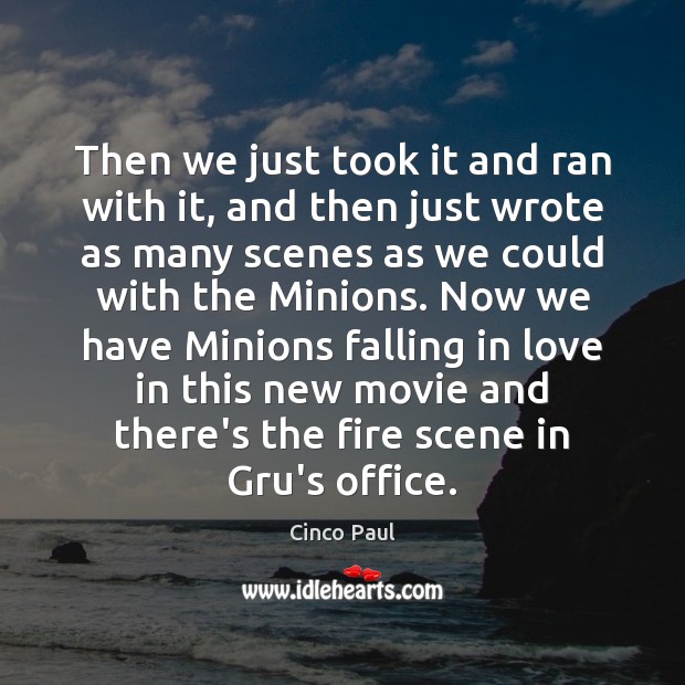 Then we just took it and ran with it, and then just Falling in Love Quotes Image