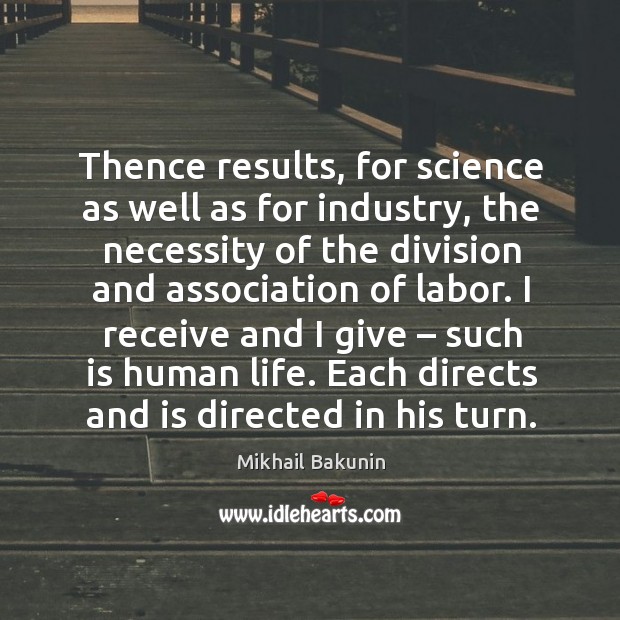 Thence results, for science as well as for industry, the necessity of the division and Image