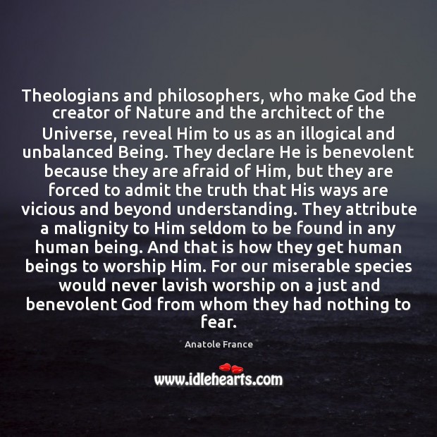 Theologians and philosophers, who make God the creator of Nature and the Understanding Quotes Image