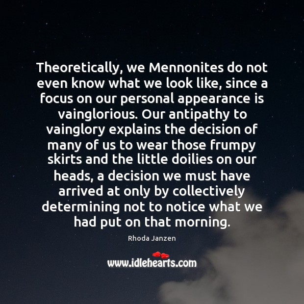 Theoretically, we Mennonites do not even know what we look like, since Rhoda Janzen Picture Quote