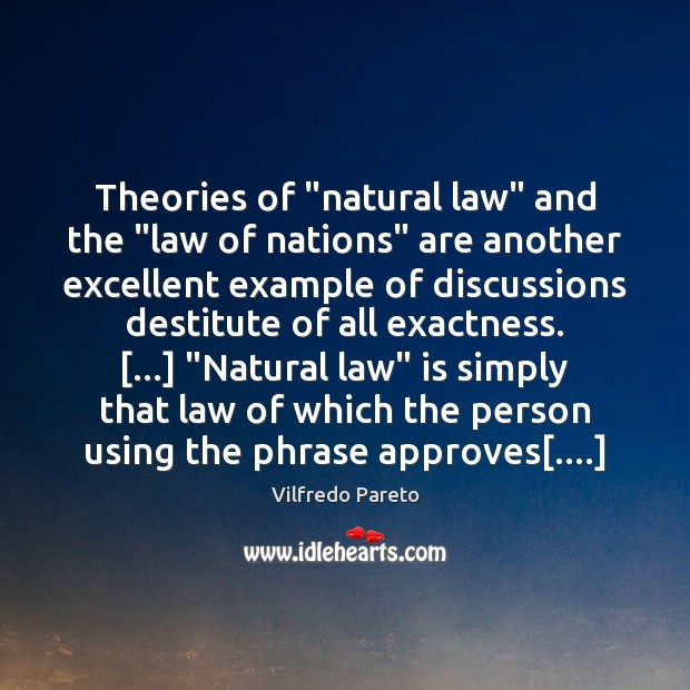 Theories of “natural law” and the “law of nations” are another excellent Vilfredo Pareto Picture Quote
