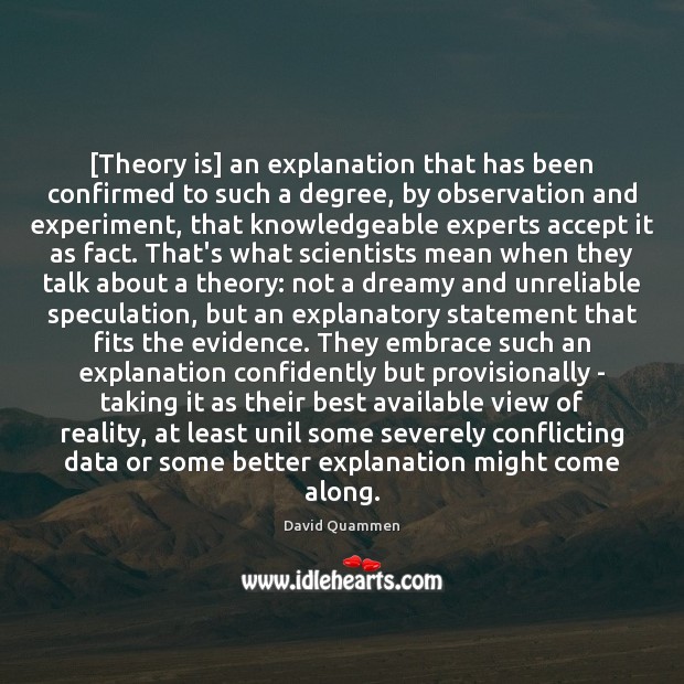 [Theory is] an explanation that has been confirmed to such a degree, Accept Quotes Image