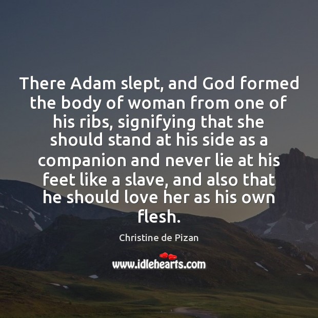 There Adam slept, and God formed the body of woman from one Image