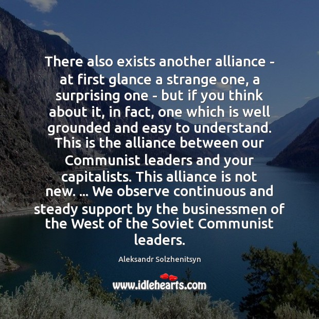 There also exists another alliance – at first glance a strange one, Aleksandr Solzhenitsyn Picture Quote