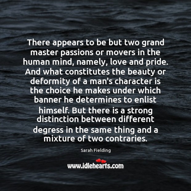 There appears to be but two grand master passions or movers in Sarah Fielding Picture Quote
