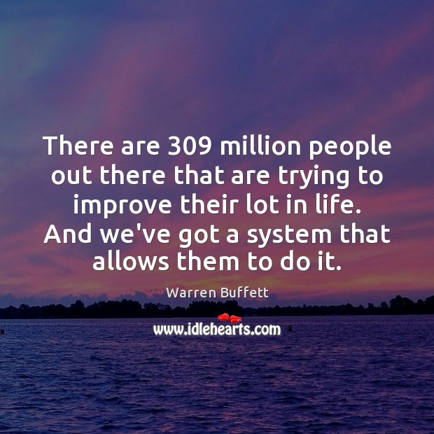 There are 309 million people out there that are trying to improve their Image