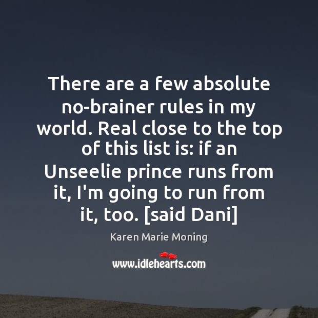There are a few absolute no-brainer rules in my world. Real close Karen Marie Moning Picture Quote