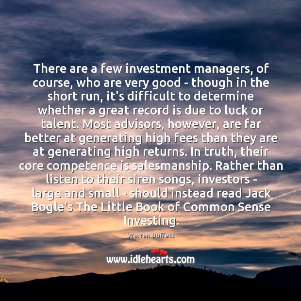 There are a few investment managers, of course, who are very good Investment Quotes Image