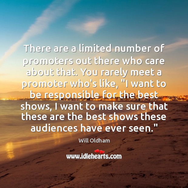 There are a limited number of promoters out there who care about Image