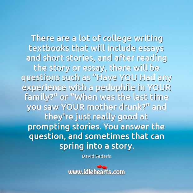 There are a lot of college writing textbooks that will include essays David Sedaris Picture Quote