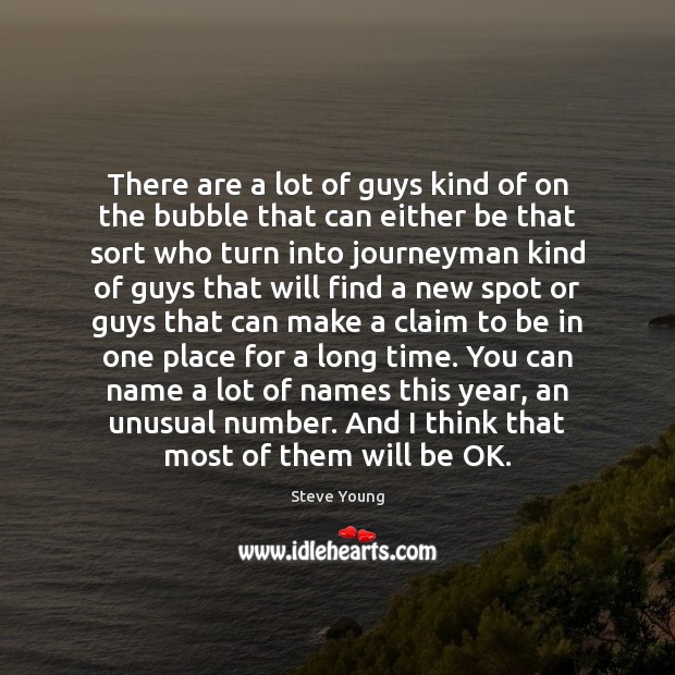 There are a lot of guys kind of on the bubble that Image